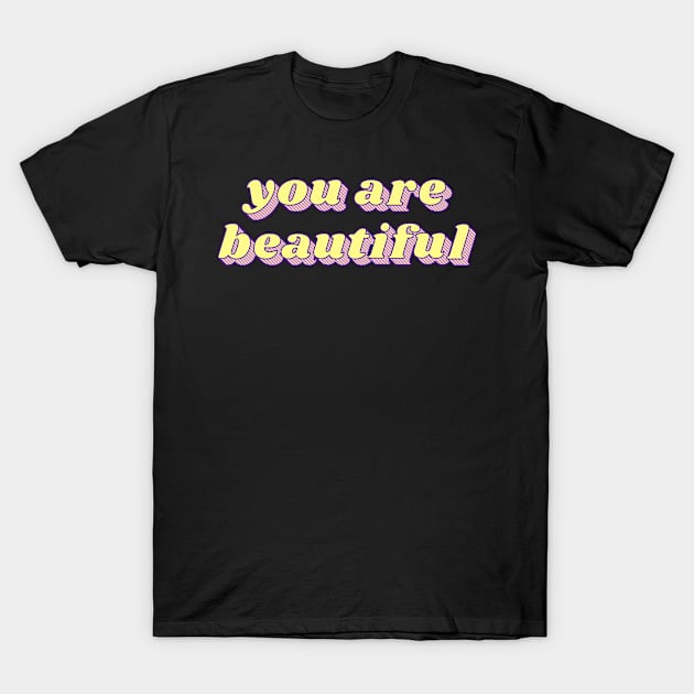 You are beautiful T-Shirt by Delta Zero Seven